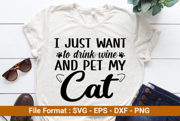 I Just Want to Drink Wine and Pet My Cat